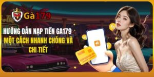 Hướng Dẫn Nạp Tiền GA179 - Một Cách Nhanh Chóng và Chi Tiết